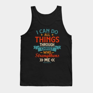 Philippians 4:13 I can do all things through Christ who strengthens me Tank Top